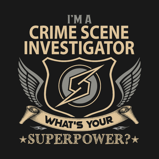 Crime Scene Investigator T Shirt - Superpower Gift Item Tee by Cosimiaart