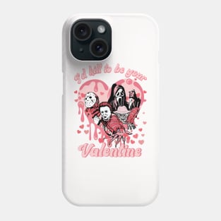 I_d Kill To Be Your Valentine Funny Phone Case