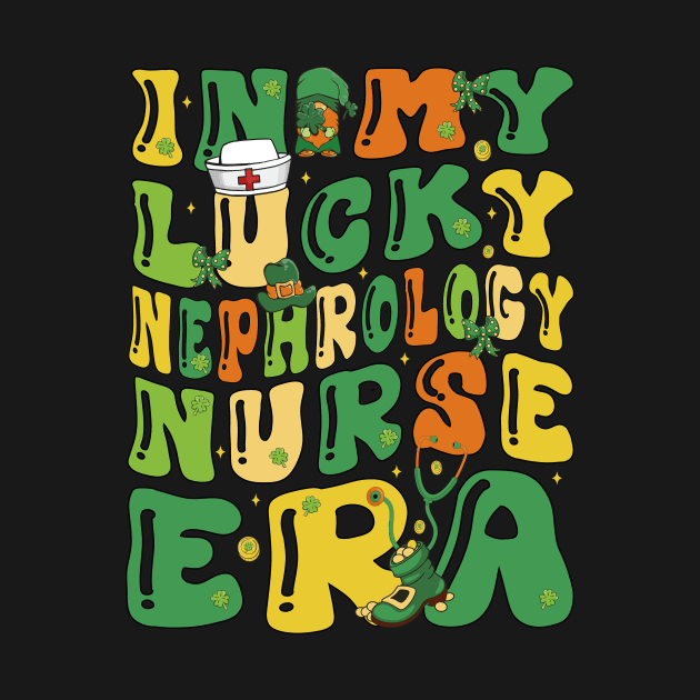 In My Lucky Nephrology Nurse Era Saint Patrick Day Groovy by JUST PINK