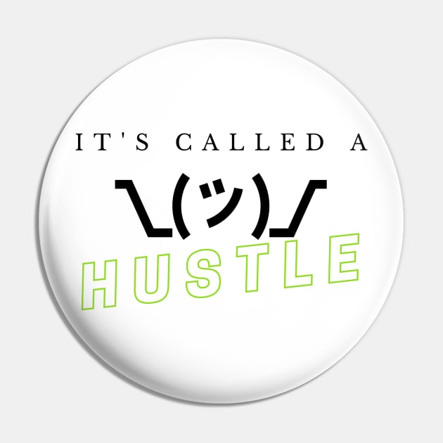 It's Called A Hustle Pin by Statement-Designs