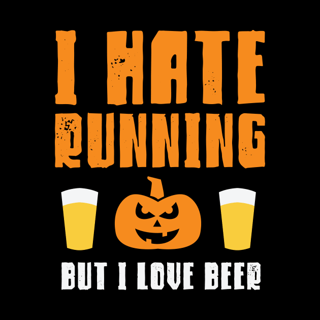 I Hate Running But I Love Beer by PodDesignShop