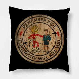 REMEMBER KIDS ELECTRICITY WILL KILL YOU # FRESH DESIGN Pillow