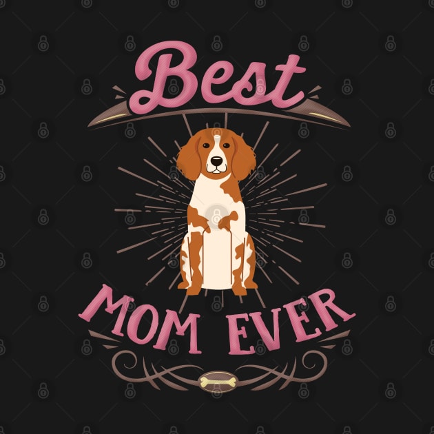 Best Brittany Spaniel Mom - Gift For Mother of Brittany dog Dog Breed by HarrietsDogGifts