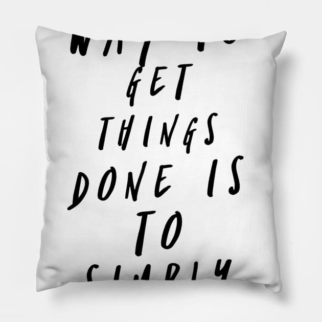 The best way to get things done is to simply begin Pillow by GMAT