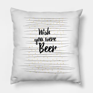 Wish you were Beer Pillow