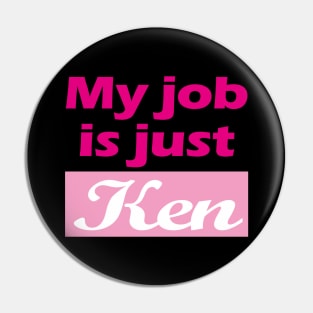 I am Kenough - My Job Is just Ken Pin