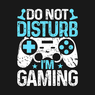 Do Not Disturb I'm Gaming T-Shirt