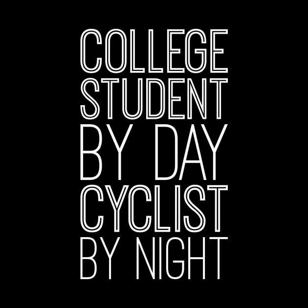 College Student By Day Cyclist By Night by blacklines