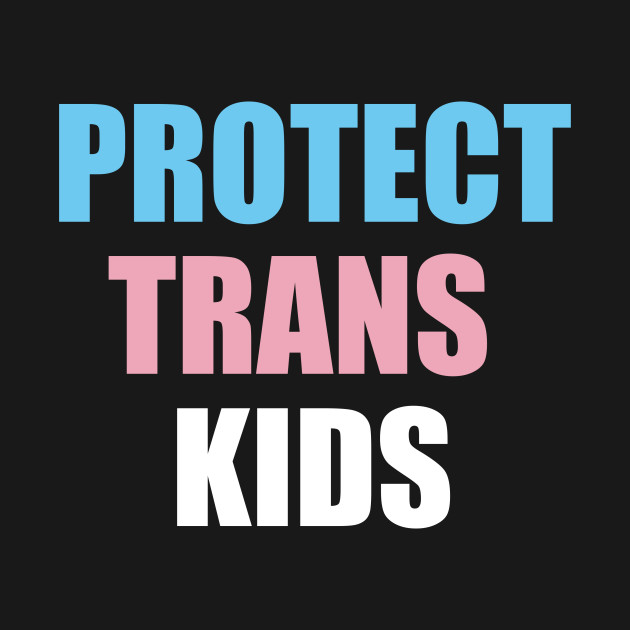 Discover Protect trans Kids - Trans Kids - T-Shirt