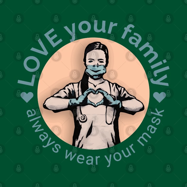 stay safe and love your family with always wear your mask by maricetak
