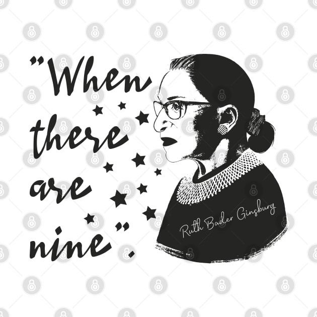 when there are nine - notorious rbg - rbg - ruth bader ginsburg - feminist - womens rights - notorious rbg - feminism - notorious - equal rights - social justice - ruth by artdise