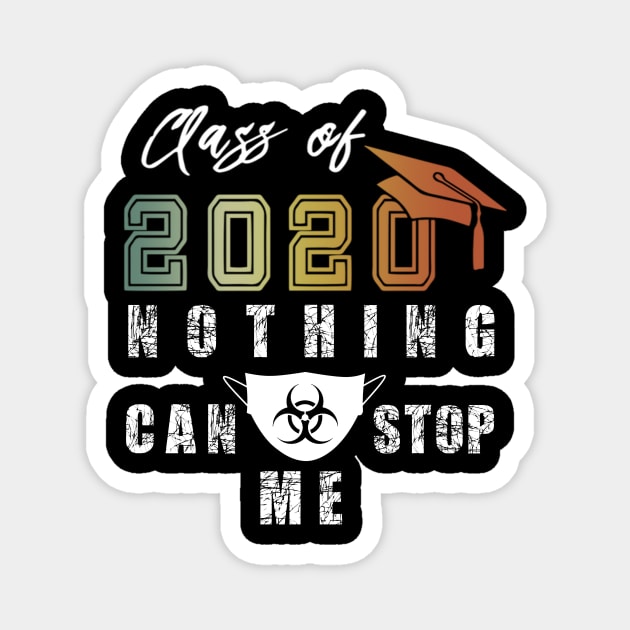 Nothing Can Stop Me Class of 2020 Magnet by BuzzTeeStore