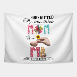 Vintage God Gifted Me Two Titles Mom And Ma Wildflower Hands Flower Happy Mothers Day Tapestry