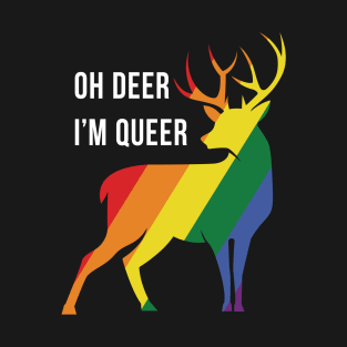 Oh Deer I'm Queer T-Shirt