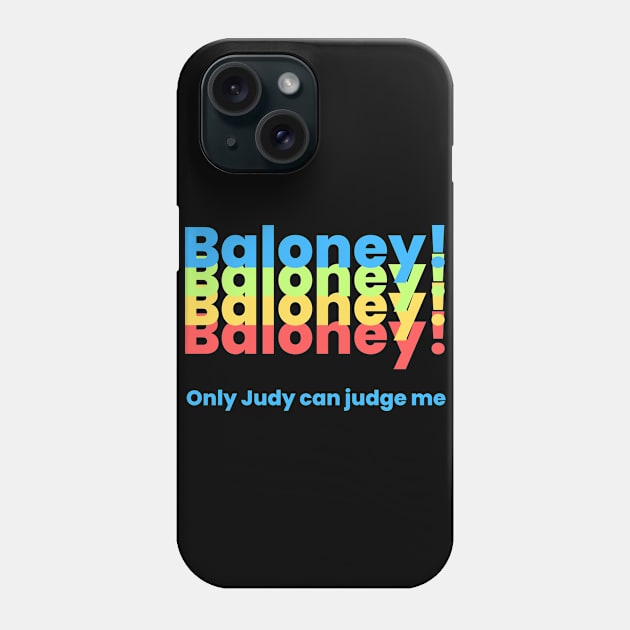 Baloney! Phone Case by MEGAFUNNY UNLIMITED