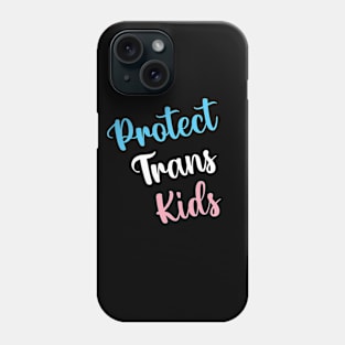 Protect Trans Kids Phone Case