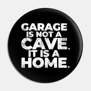 Garage Is Not A Cave It Is A Home Funny car mechanic Pin