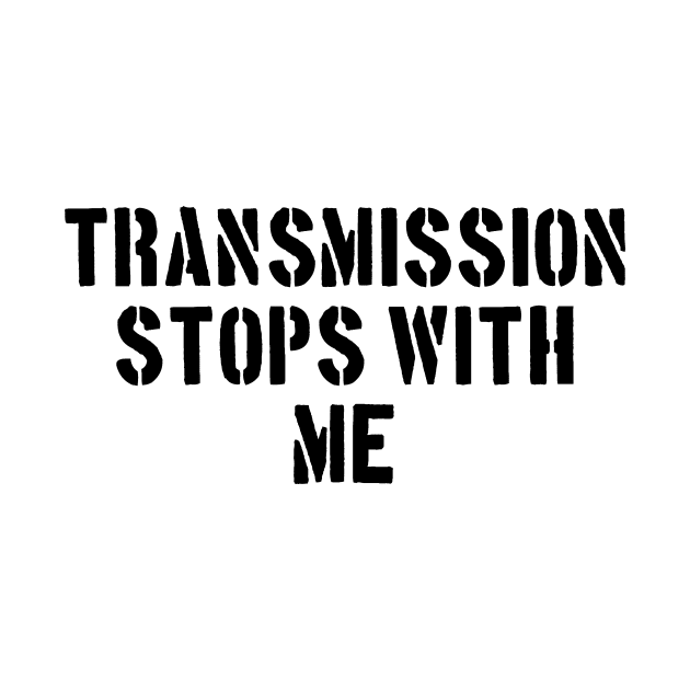 Transmission Stops With Me Version 1 by J. Rufus T-Shirtery