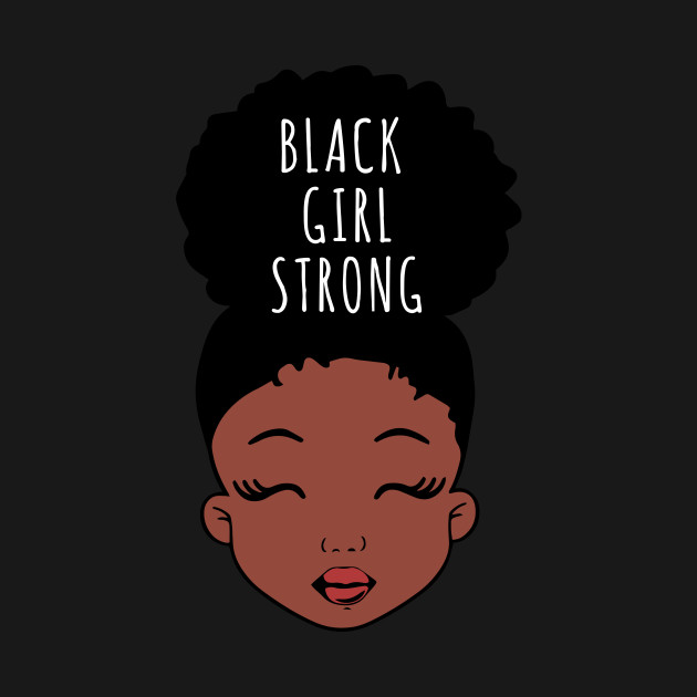 Discover Black Girl Strong, African American Girl, Black Girl Magic - Black Girl Magic - T-Shirt