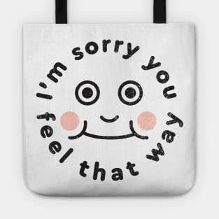 I'm sorry you feel that way Tote