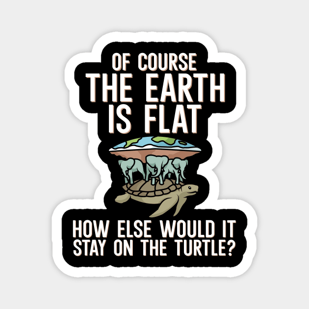 Of course the earth is flat Magnet by maxcode