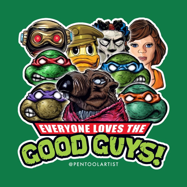 Everyone Loves the GOOD GUYS! by pentoolarts