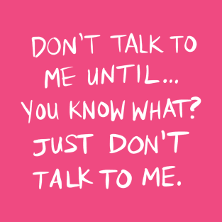 Don't Talk To Me Until... - WHITE TEXT T-Shirt