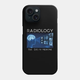 Radiology The Eyes of Medicine Phone Case