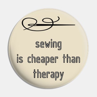 Sewing Is Cheaper Than Therapy T-shirt Pin