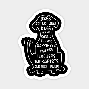 Dogs Are Not Just Dogs They're Teachers And Friends Magnet