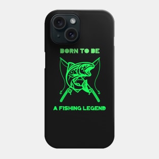 Born to be a fishing legend Phone Case