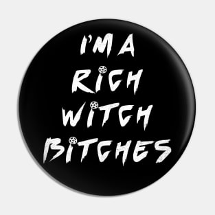 I am a rich witch Pin