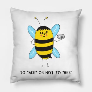 To BEE or not to BEE Pillow