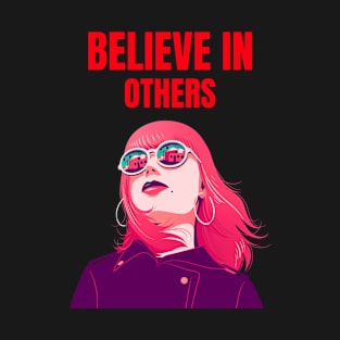 Believe in others, mugs, masks, hoodies, notebooks, toes, Phone cases, T-Shirt