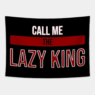 Call me the lazy king Tapestry