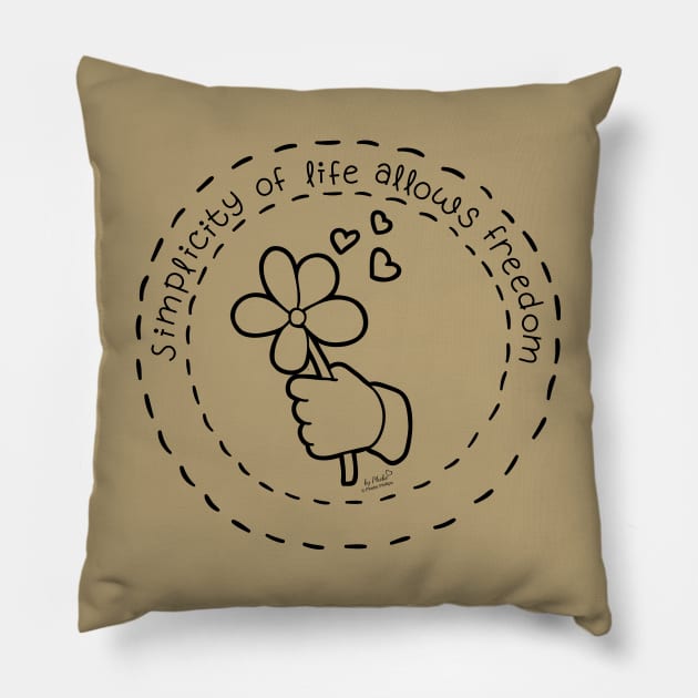 Simplicity of Life Allows Freedom Pillow by Phebe Phillips