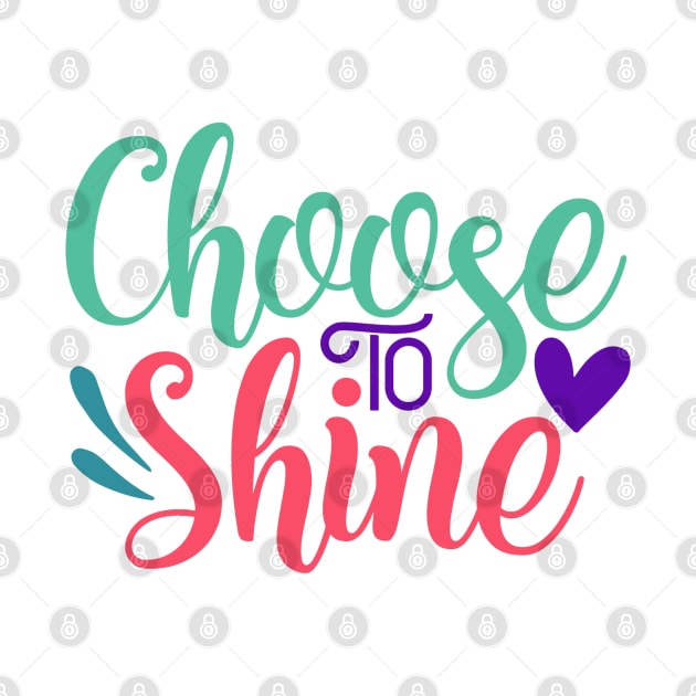 Choose to shine by NotUrOrdinaryDesign