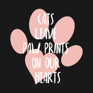 Cats leave paw prints on our hearts, Cat lover, Cat mother and cat father T-Shirt