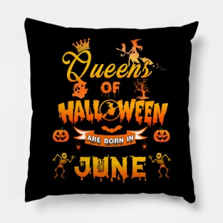 Queen of halloween are born in June tshirt birthday for woman funny gift t-shirt Pillow