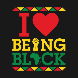 I Love Being Black T-Shirt