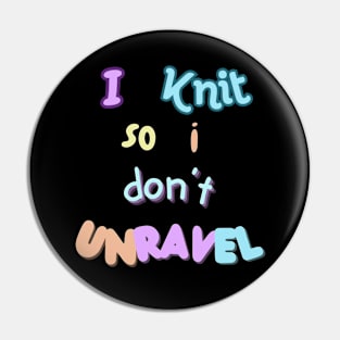 I knit so I don't unravel Pin