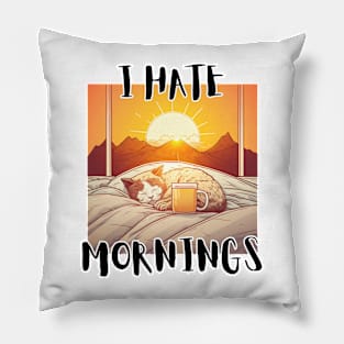 I Hate Mornings Pillow