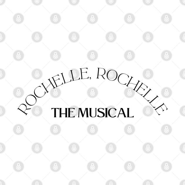 Rochelle, Rochelle The Musical! by These Things Matter