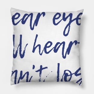 Clear Eyes, Full Hearts Pillow