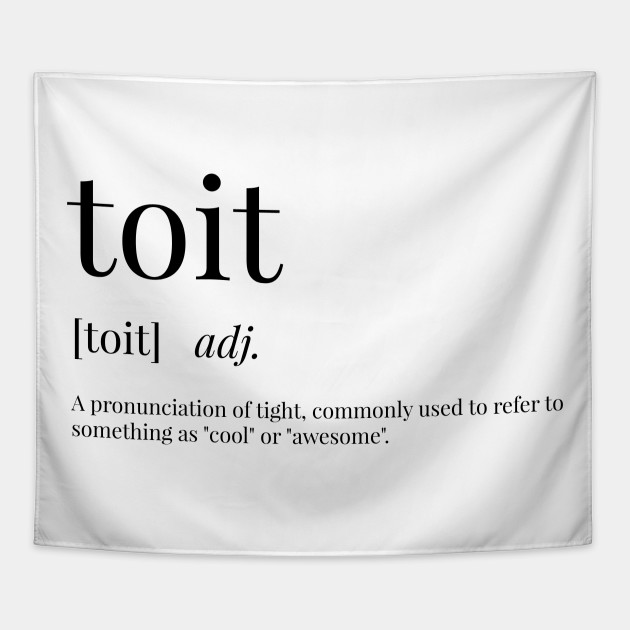 Toit Definition Toit Tapestry Teepublic