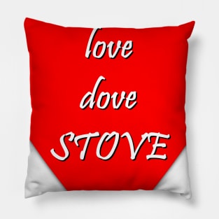 Love dove stove funny lovers quote Pillow