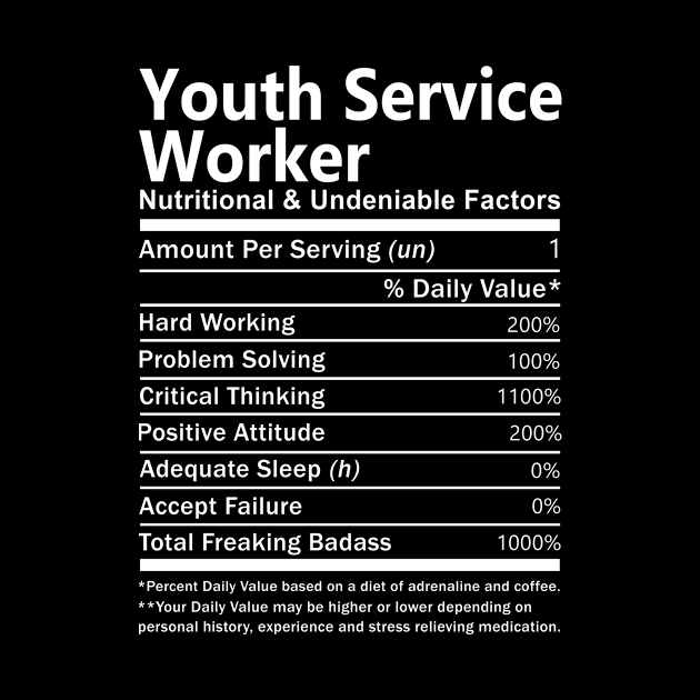 Youth Service Worker T Shirt - Nutritional and Undeniable Factors Gift Item Tee by Ryalgi