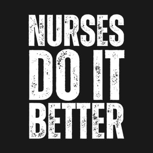 Nurses do it better T-Shirt