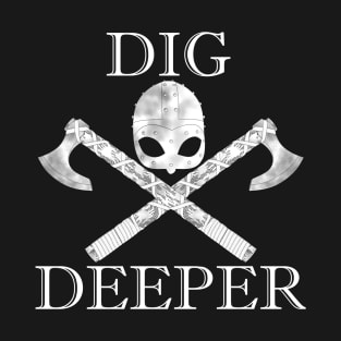 Dig Deeper T-Shirt