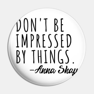 Anna Shay Iconic Quote Pin